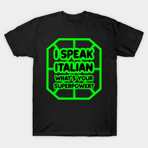 I speak italian, what's your superpower? T-Shirt by colorsplash